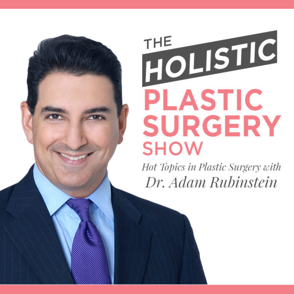 Hot Topics In Plastic Surgery With Dr. Adam Rubinstein Anthony Youn, MD, FACS