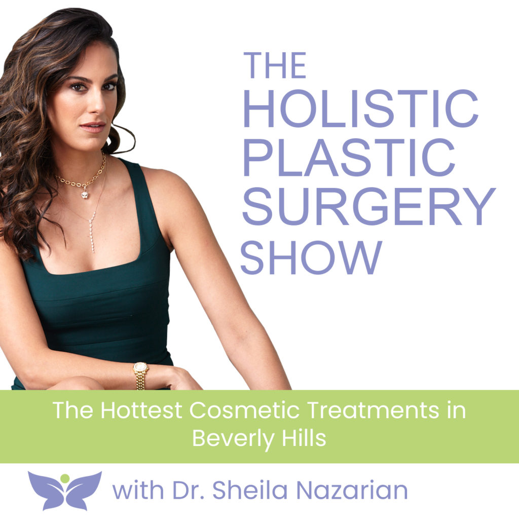 The Hottest Cosmetic Treatments in Beverly Hills with Dr. Sheila