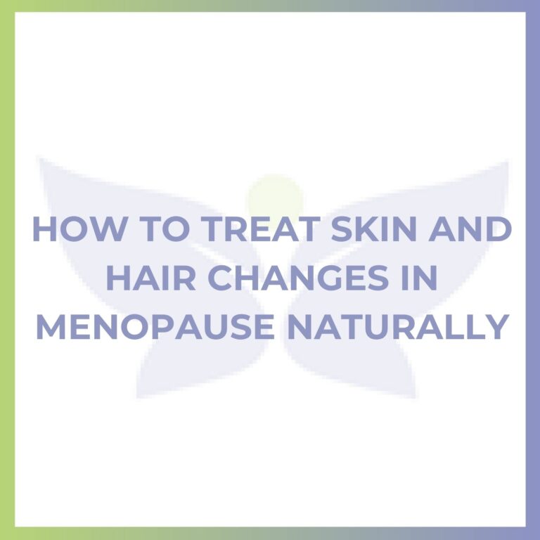 How to Treat Skin and Hair Changes in Menopause Naturally