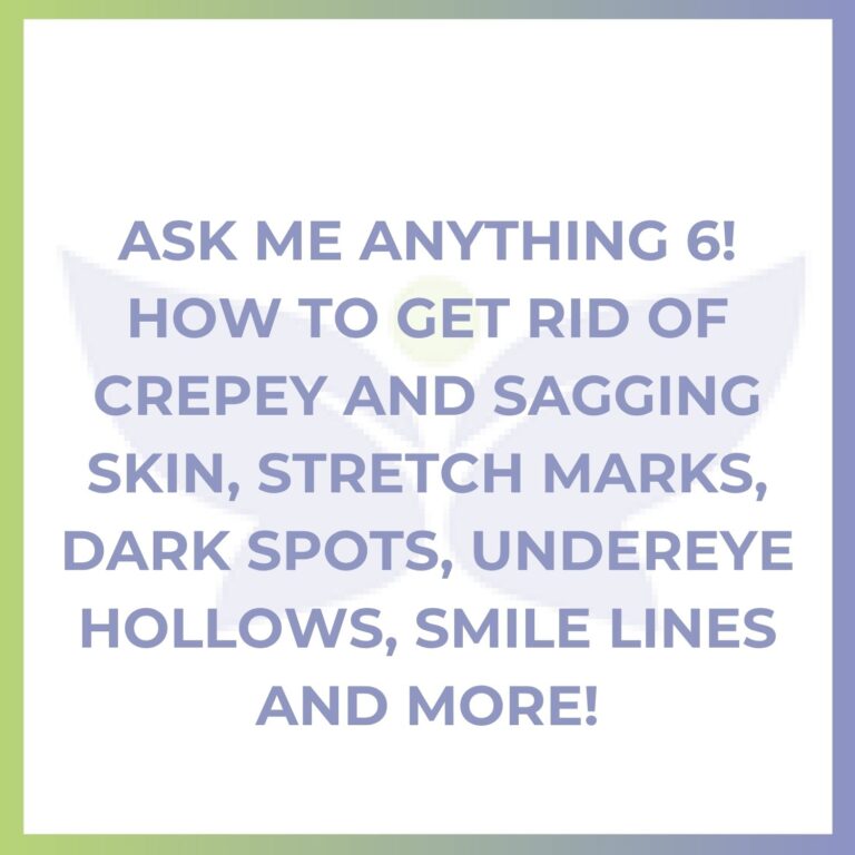 Ask Me Anything 6! How to Get Rid of Crepey and Sagging Skin, Stretch Marks, Dark Spots, Undereye Hollows, Smile Lines and More!